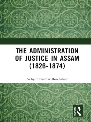 cover image of The Administration of Justice in Assam (1826-1874)